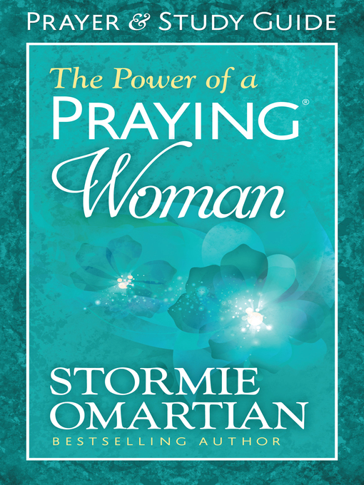 Title details for The Power of a Praying Woman Prayer and Study Guide by Stormie Omartian - Available